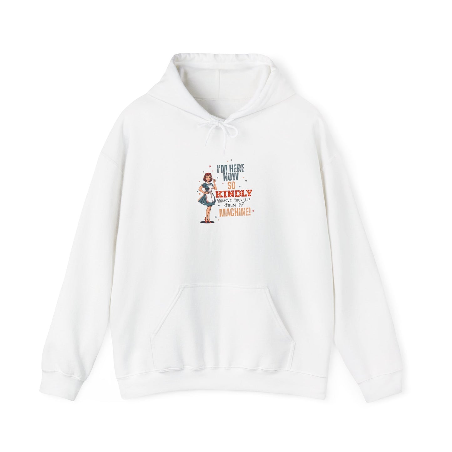 Kindly Remove Yourself From My Machine Hoodie